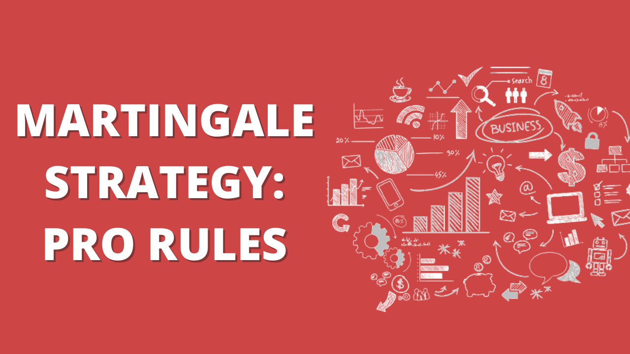 Martingale Strategy: Pro Rules